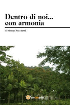 Dentro di noi ... con armonia M. Zucchetti, 2018, Youcanprint - ER