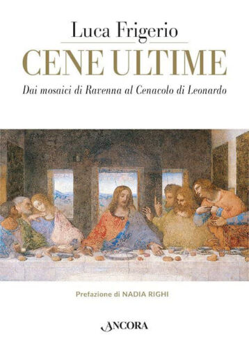 Cene ultime L Eucaristia nei capolavori dell arte