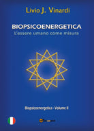 BIOPSICOENERGETICA – L’essere umano come misura – Vol. II