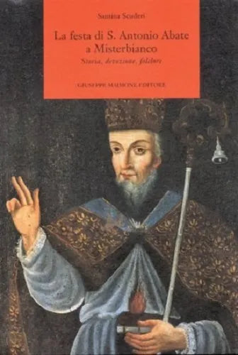 La festa di s. Antonio Abate a Misterbianco. Storia, devozione, folclore - Santi