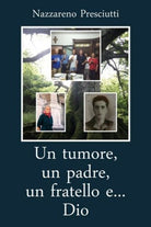Un tumore, un padre, un fratello e... Dio - Nazzareno Presciutti, 2019 - ER