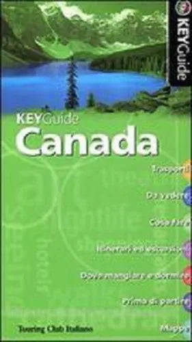 Canada - KeyGuide	 - Aa.vv.,  2007,  Touring Club Italiano