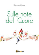 Sulle note del Cuore di Patrizia Massi, 2017, Youcanprint