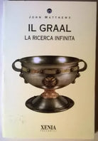 Il Graal. La ricerca infinita - John Mattheus - Xenia, 1995 - L