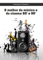 O melhor da musica e do cinema 80’ e 90’ di Francesco Primerano, 2016, Yo- ER