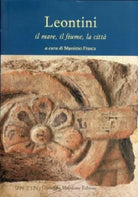 9788877512123 LEONTINI. IL MARE, IL FIUME, LA CITTÀ. MASSIMO FRASCA