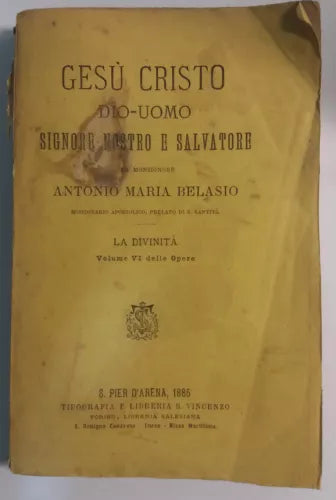 Gesù Cristo [...] Volume VI - Mons. Belasio - Tip. e Lib. S. Vincenzo - 1885 - G