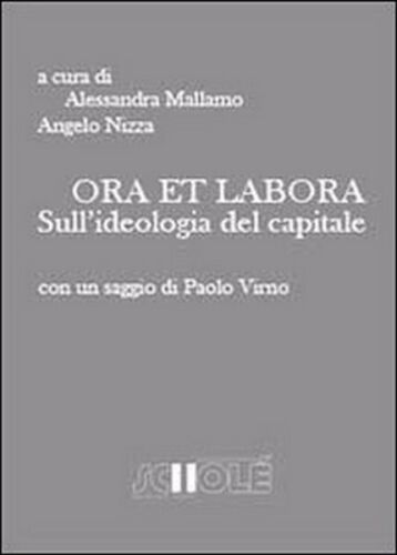 Ora et labora. Sull’ideologia del capitale, di A. Mallamo, A. Nizza, 2013