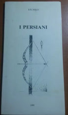 I PERSIANI - ESCHILO - ISTITUTO NAZIONALE DEL DRAMMA ANTICO - 1990 - M