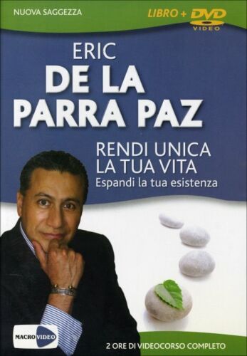 Rendi unica la tua vita. Espandi la tua esistenza. DVD. Con libro di Eric De La