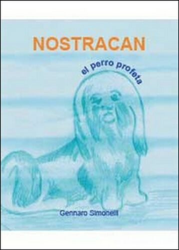 Nostracan. El perro profeta di Gennaro Simonelli, 2014, Youcanprint - ER