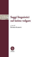 Saggi linguistici sul latino volgare - E. Scarpanti, 2018, Universitas