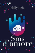 Sms d’amore di Hallybichi, 2018, Youcanprint
