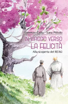 In viaggio verso la Felicita - Alla scoperta del Reiki, 2018, Youcanprint