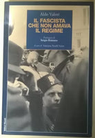 Il fascista che non amava il regime - Aldo Valori - 2003, Editori Riuniti - L 