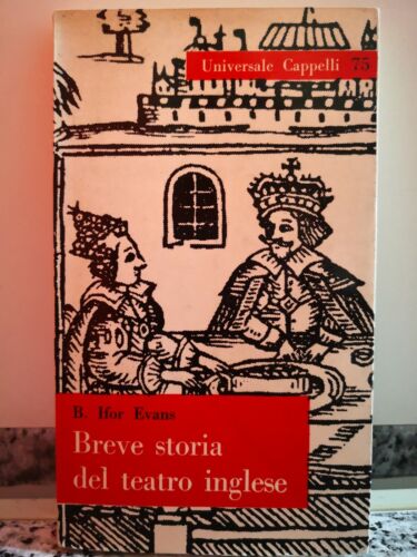 Breve storia del teatro inglese di B. Ifor Evans, 1963, Cappelli Editore-F