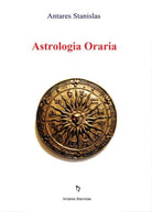 Astrologia Oraria - di Stanislas Antares, 2016, Youcanprint