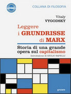 Leggere i Grundrisse di Marx. Storia di una grande opera sul capitalismo - ER