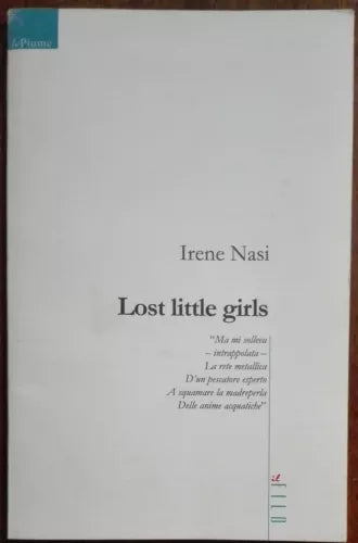 Lost little girls AUTOGRAFATO DALL’AUTRICE - Irene Nasi - Il filo, 2008 - A