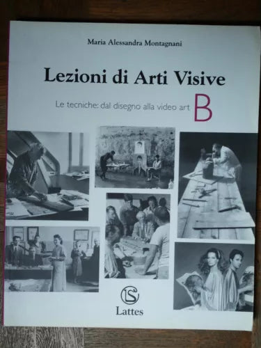 Lezioni di arti visive Vol. B - Montagnani - Lattes,2003 - R