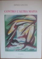 Contro l altra mafia - Raffaele Ganguzza - Ila palma , 1993 - C
