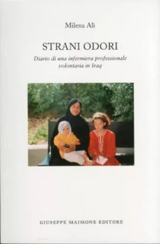 Strani odori. Diario di una infermiera professionale volontaria in Iraq di Mile