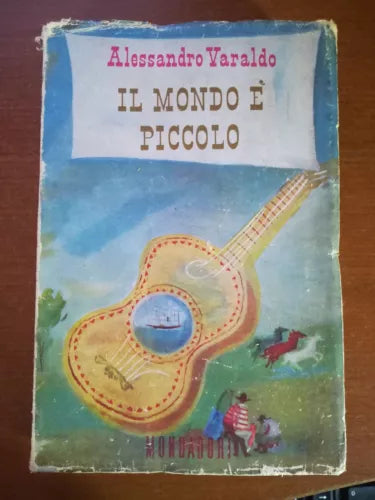 Il mondo e piccolo - Alessandro Varaldo - Mondadori - 1946 - M