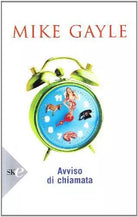 Avviso di chiamata - Mike Gayle - Sperling & Kupfer economica,2008 - A