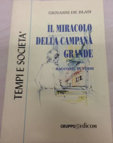 Il miracolo della campana grande. Racconti in versi. - Giovanni De Blasi, 2000