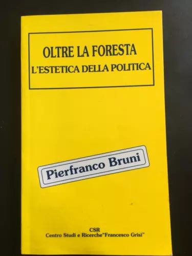 Oltre la foresta L’estetica della Politica - Pierfranco Bruni, Csr - P