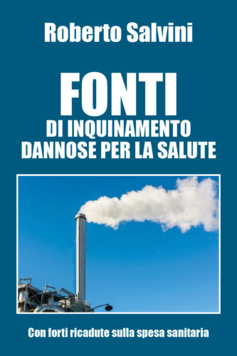 Fonti di inquinamento dannose per la salute - Roberto Salvini, 2019 - P