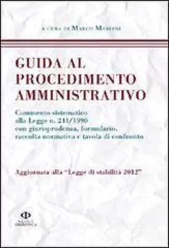 Guida al procedimento amministrativo. Aggiornata alla legge di stabilità 2012 -