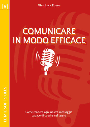 Comunicare in modo efficace. Come rendere ogni nostro messaggio capace - ER
