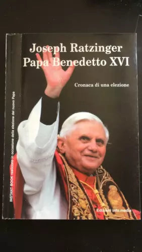 Joseph Ratzinger papa benedetto XVI cronaca di un elezione- Autori Vari, Inf -P