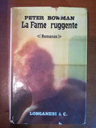 La fame ruggente - Peter Bowman - 1964 - Longanesi & C. - M