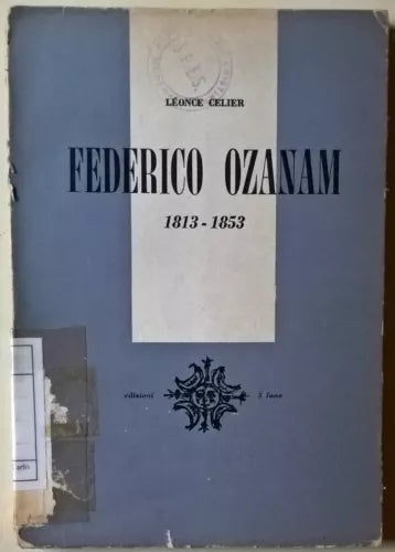 Federico Ozanam 1813 - 1853 - Lèonce Celier - 1958, Edizioni 5 Lune - L 