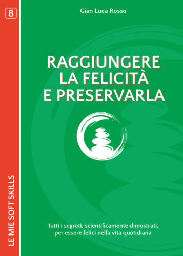 Raggiungere la felicita e preservarla. Tutti i segreti, scientificamente - ER