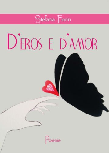 D’eros e d’amor di Stefania Fiorin, 2017, Youcanprint