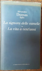 La signora delle camelie;La vita a...-AlexandreDumas-LaBiblioteca di R..,2005-R