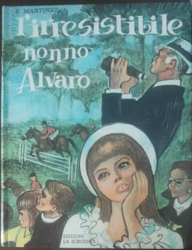 L’irresistibile nonno Alvaro - E. Martinez - La Sorgente,1966 - A
