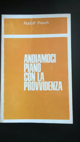Andiamoci piano con la provvidenza - Rudolf Pesch, Edizioni Paoline - P