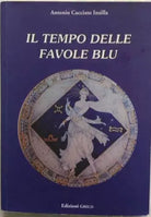 Il tempo delle favole blu - Antonio Cacciato Insilla, 2007, Edizioni Greco - V