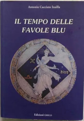 Il tempo delle favole blu - Antonio Cacciato Insilla, 2007, Edizioni Greco - V