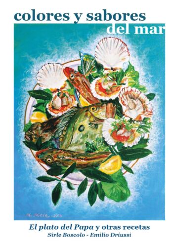Colores y sabores del mar. El plato del Papa y otras recetas