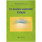Un destino seguendo Cristo, di Pietro Ubaldi, 2019, Om Edizioni- ER