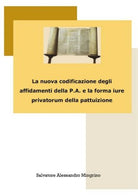 La nuova codificazione degli affidamenti della P.A. e la forma iure privato - ER