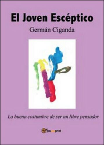Joven esceptico. La buena costumbre de ser un libre pensador El - ER