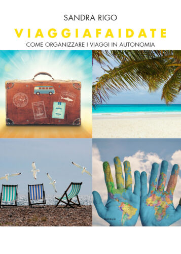 Viaggiafaidate Come organizzare i viaggi in autonomia - Sandra Rigo, 2019 - P