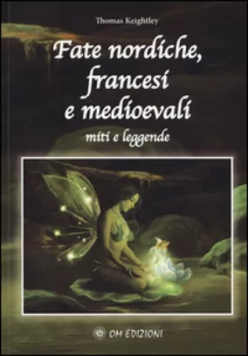 Fate nordiche, francesi e medioevali Miti e leggende Om Edizioni 2019 - ER