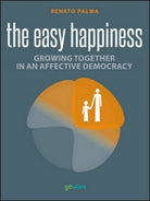 Easy happiness. Growing together in an affective democracy - ER